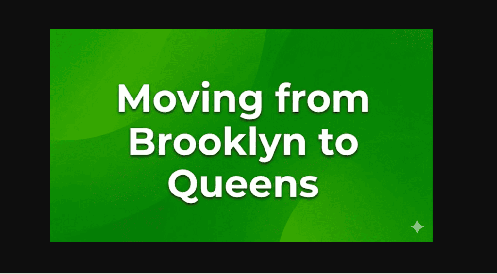Moving from Brooklyn to Queens