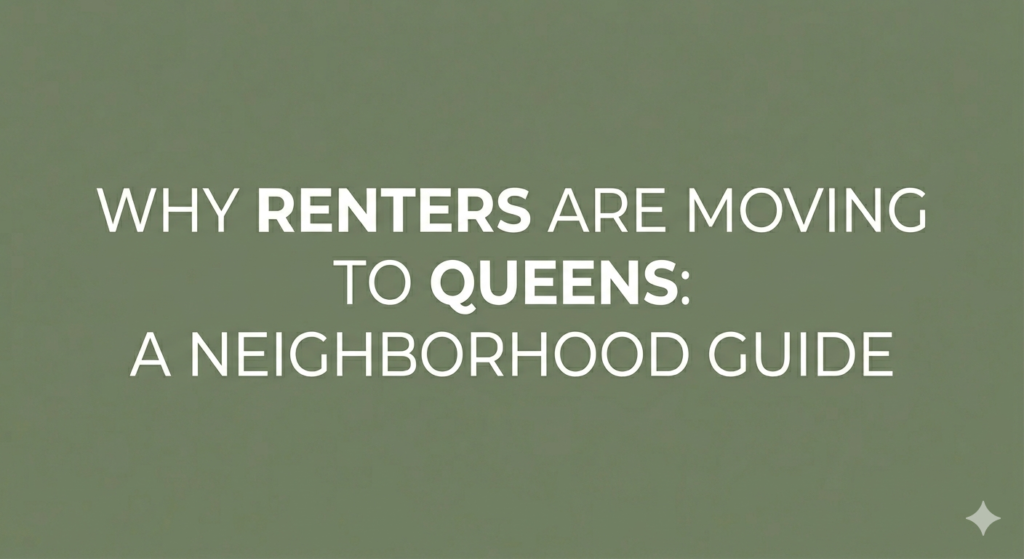 Why Renters Are Moving to Queens: A Neighborhood Guide